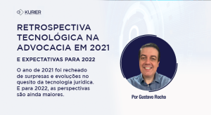 Imagem mostra Gustavo Rocha, homem branco de cabelo curto, e texto escrito "retrospectiva tecnológica na advocacia em 2021"